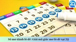 Sổ mơ đánh lô đề: Giải mã giấc mơ lô đề tại 2Q